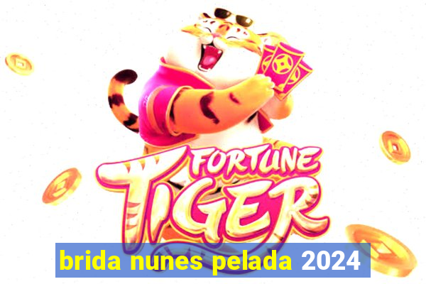 brida nunes pelada 2024